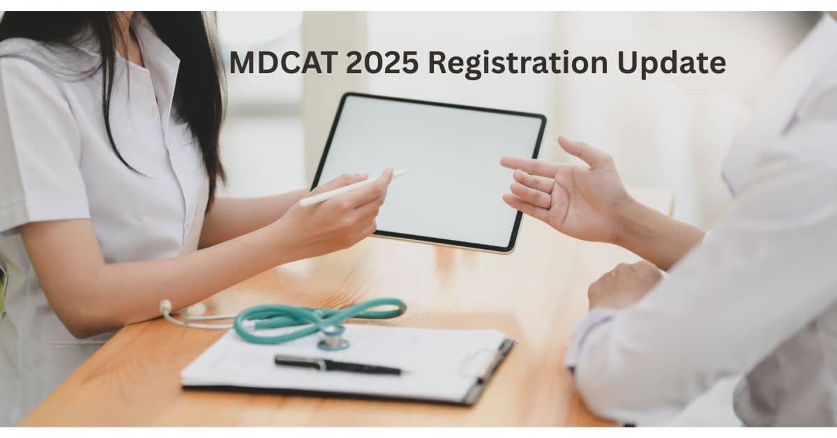 MDCAT 2025 Registration Update: Everything You Need to Know MDCAT Registration update